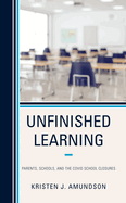 Unfinished Learning: Parents, Schools, and the Covid School Closures