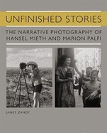 Unfinished Stories: The Narrative Photography of Hansel Mieth and Marion Palfi