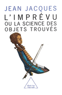 Unforeseen: The Science of Found Objects / L'Imprvu: Ou la science des objets trouvs