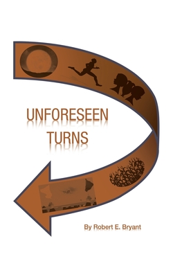 Unforeseen Turns - Bryant, Robert E