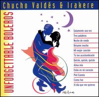 Unforgettable Boleros - Chucho Valdes & Irakere