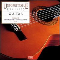 Unforgettable Classics: Guitar - Alirio Diaz (guitar); Andrs Segovia (guitar); Angel Romero (guitar); Carlos Bonell (guitar); Christopher Parkening (guitar);...