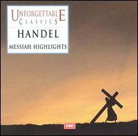 Unforgettable Classics: Handel's Messiah [Highlights] - Elizabeth Harwood (soprano); Janet Baker (mezzo-soprano); Raimund Herincx (bass); Robert Tear (tenor);...