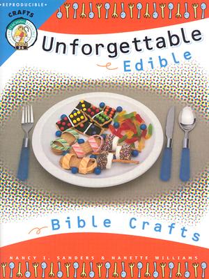 Unforgettable Edible Bible Crafts: 64 Pages Reproducible Patterns - Sanders, Nancy I