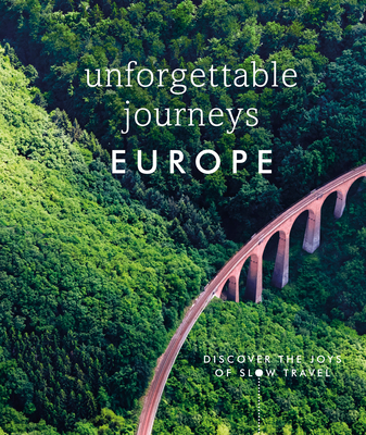 Unforgettable Journeys Europe: Discover the Joys of Slow Travel - DK