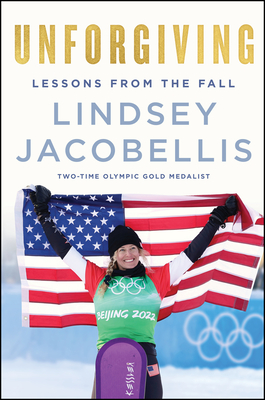 Unforgiving: Lessons from the Fall - Jacobellis, Lindsey