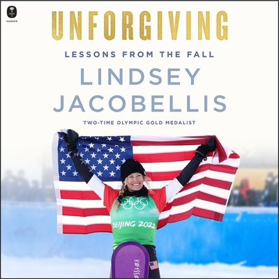 Unforgiving: Lessons from the Fall - Jacobellis, Lindsey, and Paisner, Daniel (Contributions by), and Craden, Abby (Read by)