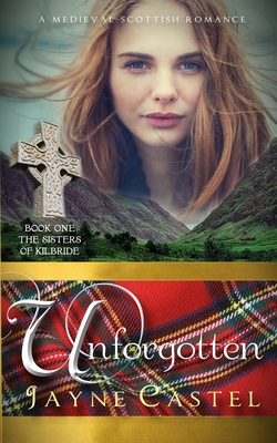 Unforgotten: A Medieval Scottish Romance - Burton, Tim (Editor), and Castel, Jayne