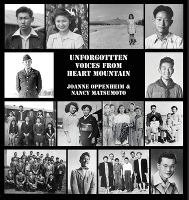 Unforgotten Voices From Heart Mountain - Oppenheim, Joanne, and Matsumoto, Nancy, and Oppenheim, James (Designer)