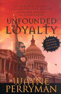 Unfounded Loyalty-Revised Second Edition: An In-Depth Look Into the Love Affair Between Blacks and Democrats