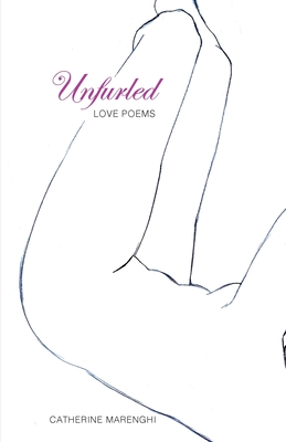 Unfurled: Love Poems - Marenghi, Catherine