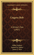 Ungava Bob: A Winter's Tale (1907)