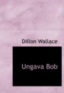 Ungava Bob - Wallace, Dillon