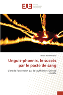 Unguis-phoenix, le succ?s par le pacte de sang