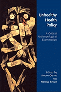 Unhealthy Health Policy: A Critical Anthropological Examination