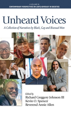 Unheard Voices: A Collection of Narratives by Black, Gay & Bisexual Men - Johnson, Richard Greggory, III (Editor), and Spencer, Kevin O (Editor), and Allen, Annie (Editor)