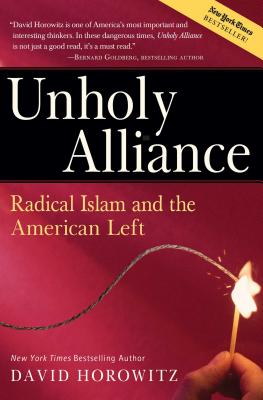 Unholy Alliance: Radical Islam and the American Left - Horowitz, David