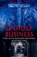 Unholy Business: A True Tale of Faith, Greed and Forgery in the Holy Land