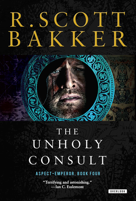 Unholy Consult: The Aspect-Emperor: Book Four - Bakker, R Scott