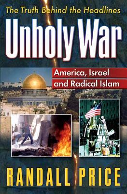 Unholy War: The Truth Behind the Holy Wars - Price, Randall, PH.D.