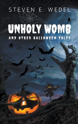 Unholy Womb - Wedel, Steven E