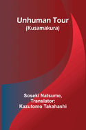 Unhuman tour: (Kusamakura)