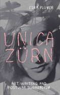 Unica Zurn: Art, Writing and Post-War Surrealism