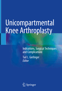 Unicompartmental Knee Arthroplasty: Indications, Surgical Techniques and Complications