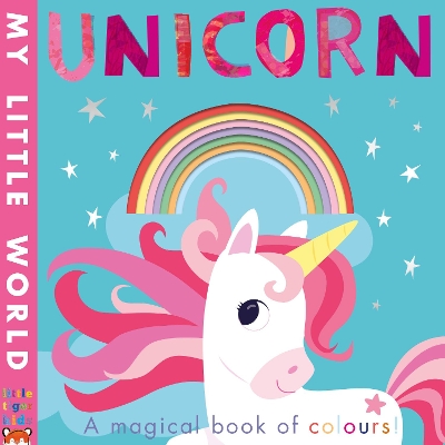 Unicorn: a magical book of colours - Galloway, Fhiona (Illustrator), and Hegarty, Patricia
