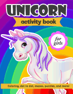 Unicorn Activity Book: For Girls 100 pages of Fun Educational Activities for Kids coloring, dot to dot, mazes, puzzles, word search, and more!