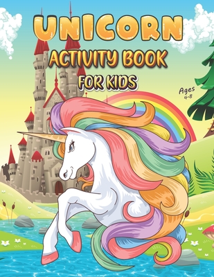 Unicorn Activity Book For Kids Ages 4-8: Unicorn Books for Kids Rainbow Unicorn Children Activity Book Children's Workbook Activity Game for Learning, Coloring, Mazes, Dot To Dot and More Dancing Unicorn Activity Book Kids Activity Books Ages 4-8 - Publication, Khorseda Press