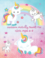 Unicorn Activity Books for Girls Age 6-8: Unicorn Coloring Pages, Activities Maze and Drawing Awesome Fun for Girls