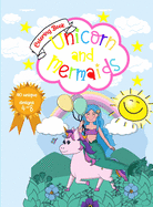 Unicorn and Mermaids Coloring Book: Amazing Coloring & Activity Book for kids With Cute Unicorns and Mermaids 40 Unique Designs