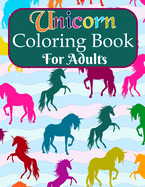 Unicorn Coloring Book For Adults: A Magical and Mythical Fantasy Coloring Book with 30 Beautiful Unicorn Designs for Stress Relief and Relaxation