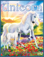 Unicorn Coloring Book For Adults: Beautiful Fantasy Coloring Book for Adults with Magical Unicorns (Designs for Stress Relief and Relaxation)