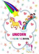 Unicorn Coloring Book: Fun and Adorable Designs For Boys and Grils; For Kids 4-8