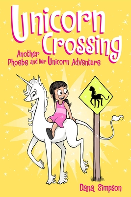 Unicorn Crossing: Another Phoebe and Her Unicorn Adventure Volume 5 - Simpson, Dana