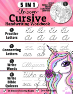 Unicorn Cursive Handwriting Workbook: 5-in-1 Cursive Handwriting Practice Books Beginning to Master For Kids: Tracing Letters, Connecting Cursive Letters, Words & Bible Quiz Sentences, 26 Unicorn Coloring Pages