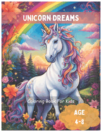 Unicorn Dreams: Unleash Your Creativity with a Colorful Adventure !: Magical Coloring Book for Girls Ages 4-8