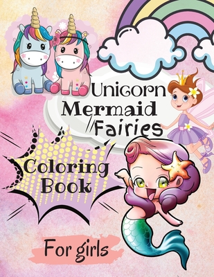 Unicorn, Mairmaid, Fairies Coloring Book for Girls: Magical Coloring Book for Kids. Beautiful Princess, Amazing Unicorns for Kids Ages 4-8 - Lee, Casey
