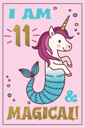 Unicorn Mermaid Journal - Mermicorn Birthday: I am 11 & MAGICAL! A Mermaid Unicorn birthday journal for 11 year old girl gift - Unicorn Mermaid birthday notebook for 11 year old girls birthday. A mermicorn diary journal, with positive messages for girls!