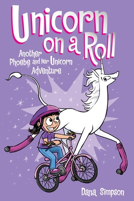Unicorn on a Roll: Another Phoebe and Her Unicorn Adventure Volume 2 - Simpson, Dana