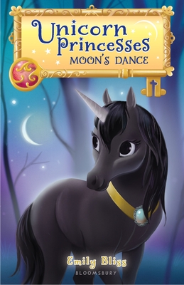 Unicorn Princesses 6: Moon's Dance - Bliss, Emily