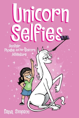 Unicorn Selfies: Another Phoebe and Her Unicorn Adventure, Volume 15 - Simpson, Dana