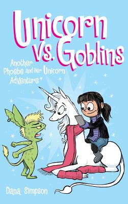 Unicorn vs. Goblins: Another Phoebe and Her Unicorn Adventure - Simpson, Dana