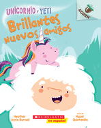 Unicornio Y Yeti 1: Brillantes Nuevos Amigos (Sparkly New Friends): Volume 1