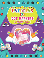 Unicorns 123 Dot Markers Activity Book: A Dot and Learn Counting Activity book for kids Ages 2 - 4 years Dot Markers Activity & Coloring Book For Toddlers & Preschoolers