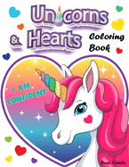 Unicorns & Hearts Coloring Book: 30+ Adorable, High-Quality Coloring Pages of Unicorns with Positive Affirmations and Hearts background. A Unique Love-Packed gift for Unicorn Lovers! Perfect for Big Kids & Unicorn-Lovers