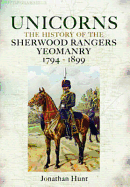 Unicorns: History of the Sherwood Rangers Yeomanry 1794-1899