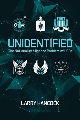 Unidentified: The National Intelligence Problem of UFOs - Hancock, Larry
